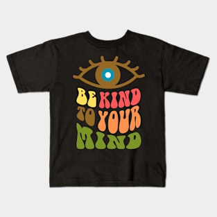 be kind to your mind Kids T-Shirt